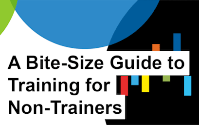 A Bite-Size Guide to Training for Non-Trainers