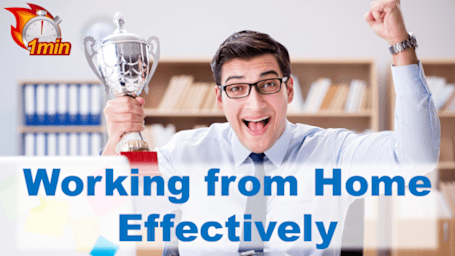 1 Minute Working from Home Effectively