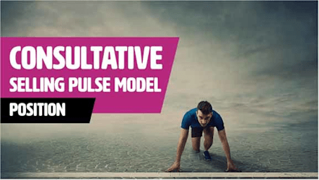 Consultative Selling PULSE Model - Position