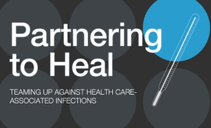 Partnering to Heal: Teaming up against Healthcare Associated Infections