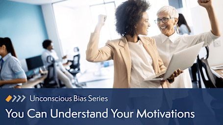 Unconscious Bias: You Can Understand Your Motivations