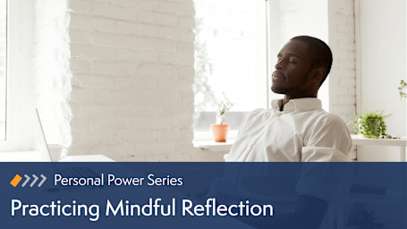 Personal Power: Practicing Mindful Reflection