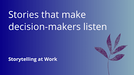 Stories that make decision-makers listen