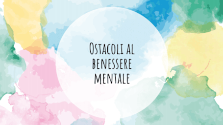 Ostacoli al benessere mentale (Spotlight on mental health issues)