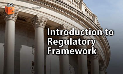 Introduction to Regulatory Framework