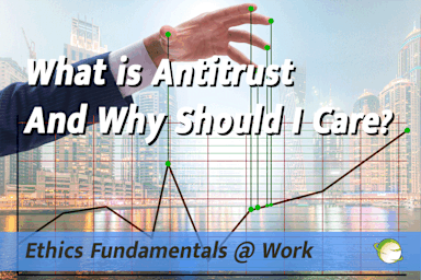 What is Antitrust and Why Should You Care?