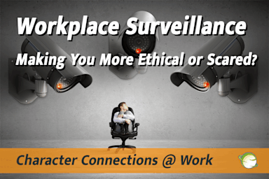 Workplace Surveillance - Making You More Ethical or Just Scared?