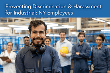 Preventing Discrimination & Harassment in Manufacturing/Industrial: NY Employees