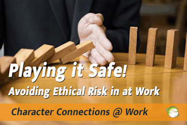 Playing it Safe! Avoiding Ethical Risk at Work