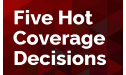 Five Hot Coverage Decisions