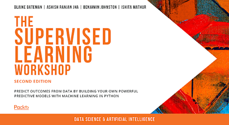 The Supervised Learning Workshop - Second Edition