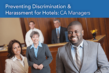 Preventing Discrimination & Harassment in Hotels: CA Managers