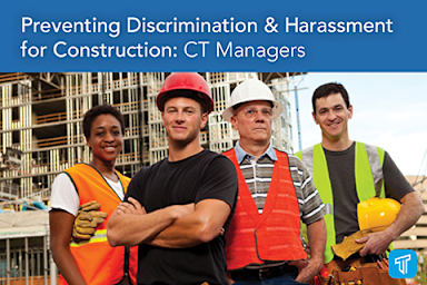 Preventing Discrimination & Harassment for Construction: CT Managers