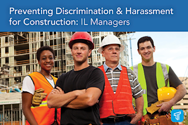 Preventing Discrimination & Harassment for Construction: IL Managers