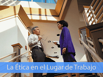 Etica en el Lugar de Trabajo (Ethics in the Workplace)