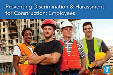 Preventing Discrimination & Harassment for Construction: Employees