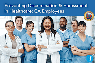 Preventing Discrimination & Harassment in Healthcare: CA Employees