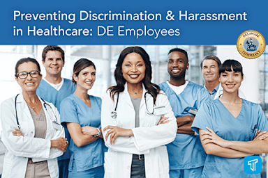 Preventing Discrimination & Harassment in Healthcare: DE Employees