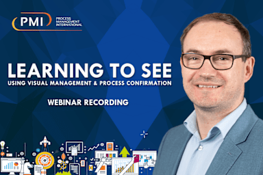 Learning to See Using Visual Management & Process Confirmation Webinar