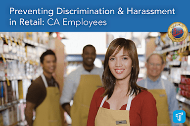 Preventing Discrimination & Harassment in Retail: CA Employees