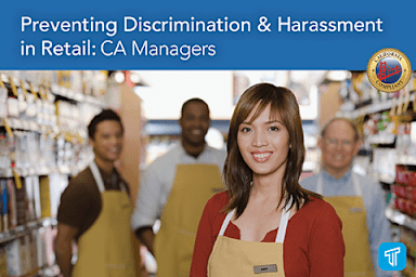 Preventing Discrimination & Harassment in Retail: CA Managers