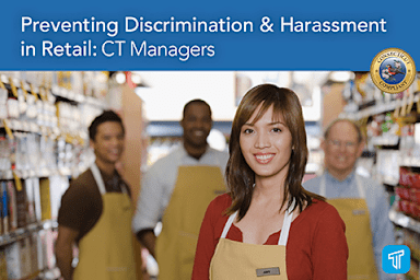 Preventing Discrimination & Harassment in Retail: CT Managers