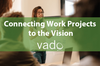 Connecting Work Projects to the Vision