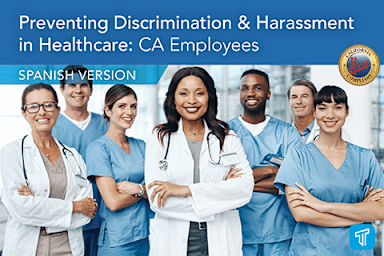 Prevención de la discriminación y el acoso en el campo de cuidados de la salud: Empleados de CA (Prevention of Discrimination and Harassment in Healthcare: Employees in CA)