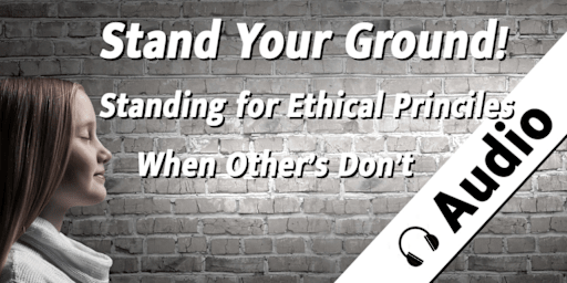 Stand Your Ground! Standing for Ethical Principles When Others Don't