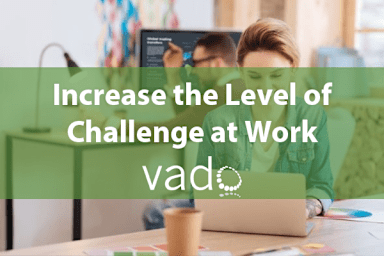 Increase the Level of Challenge at Work