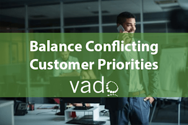Balance Conflicting Customer Priorities