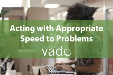 Acting with Appropriate Speed to Problems