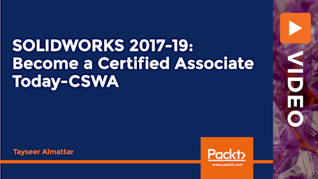 SOLIDWORKS 2017-19: Become a Certified Associate Today-CSWA