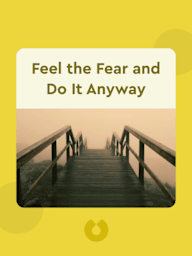 Feel the Fear and Do It Anyway