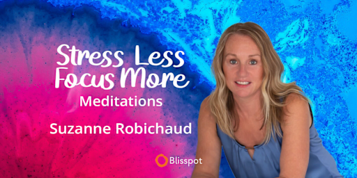 Stress Less, Focus More Meditations