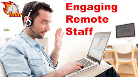 1 Minute Engaging remote Staff