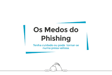 Os Medos do Phishing (Phishing Fears)