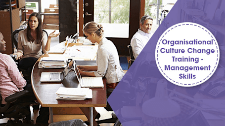 Organisational Culture Change Training - Management Skills