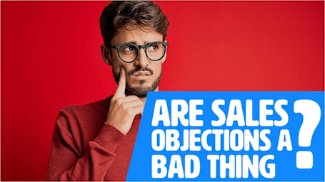 Are Sales Objections A Good Thing? - Rapid Recall