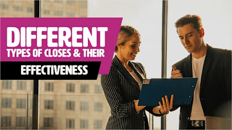 Different Types Of Closes & Their Effectiveness - Rapid Recall