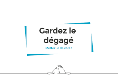 Gardez le dégagé (Keeping it clear)