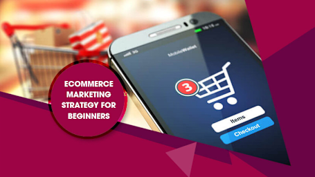 E-Commerce Marketing Strategy For Beginners