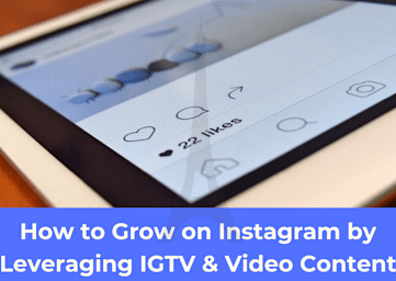 How to Grow on Instagram by Leveraging IGTV & Video Content