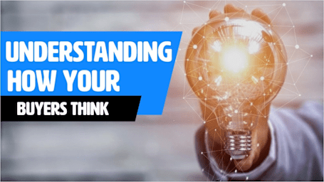 Understanding How Your Buyers Think