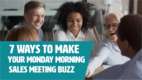 7 Ways To Make Your Monday Morning Sales Meeting Buzz