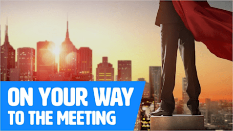 On Your Way To The Meeting