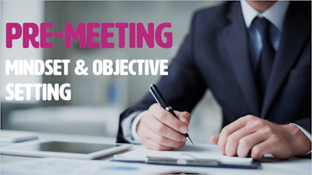 Pre-Meeting Mindset & Objective Setting