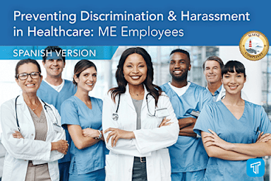 Prevención de la discriminación y el acoso en el campo de cuidados de la salud: Empleados de ME (Prevention of Discrimination and Harassment in the Healthcare Field: ME Employees)