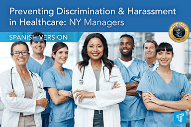 Prevención de la discriminación y el acoso en el campo de cuidados de la salud: Gerentes de NY (Preventing Discrimination and Harassment in the Healthcare Field: NY Managers)