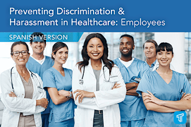 Prevención de la discriminación y el acoso en el campo de cuidados de la salud: Empleados (Prevention of discrimination and harassment in the health care field: Employees)